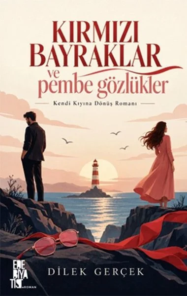 Kırmızı Bayraklar ve Pembe Gözlükler