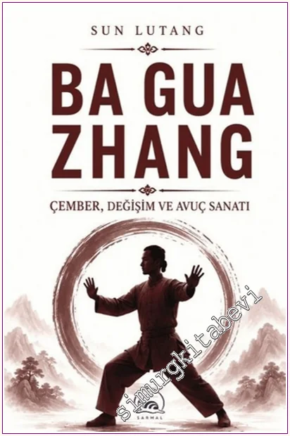 Ba Gua Zhang: Çember, Değişim ve Avuç Sanatı -
