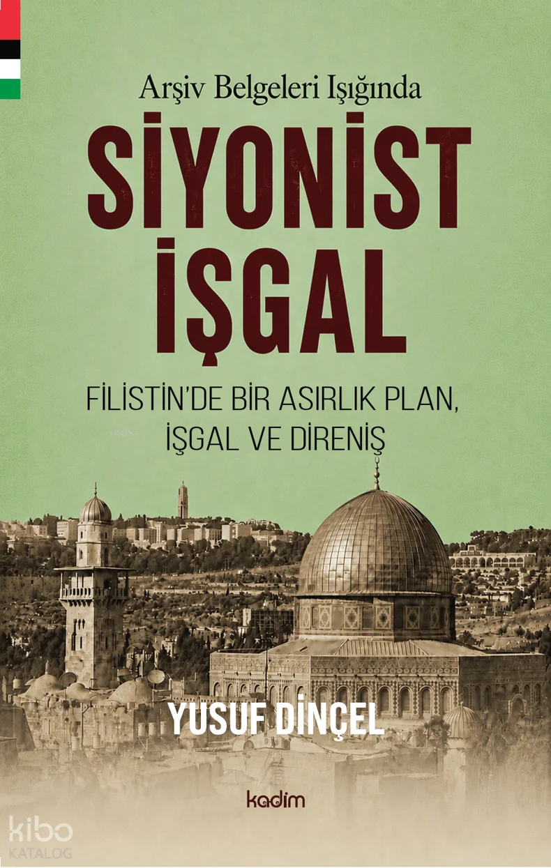 Arşiv Belgeleri Işığında Siyonist İşgal (1870-1948);Filistin'de Bir Asırlık Plan, İşgal ve Direniş