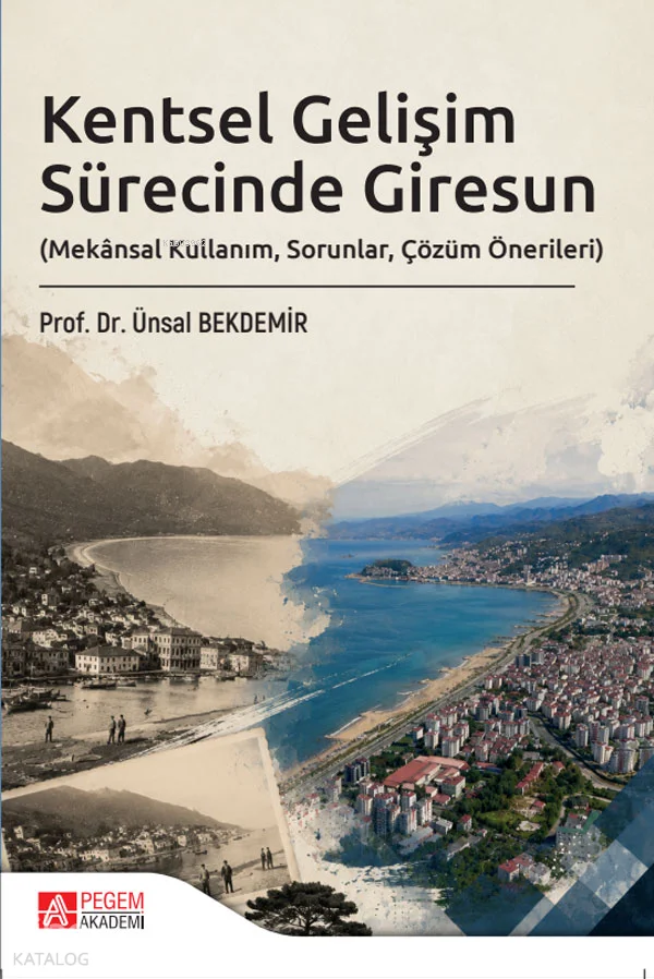 Kentsel Gelişim Sürecinde Giresun;Mekansal Kullanım, Sorunlar, Çözüm Önerileri