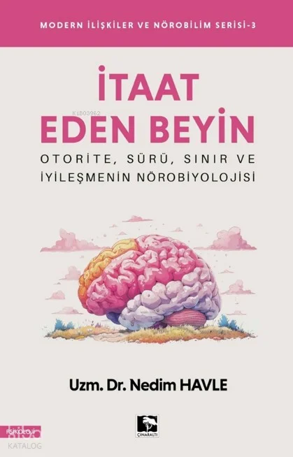 İtaat Eden Beyin;Modern İlişkiler ve Nörobilim Serisi 3