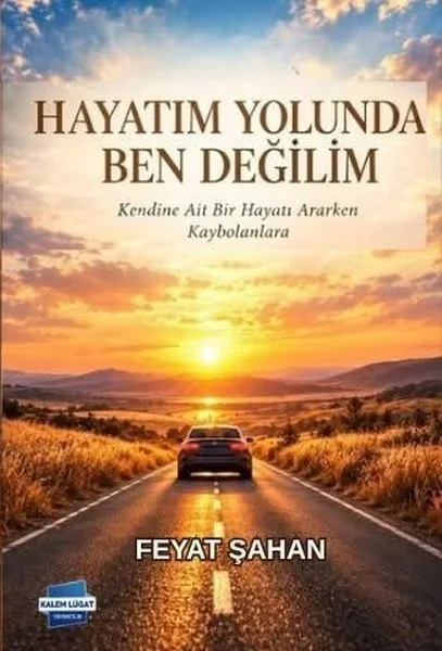 Hayatım Yolunda Ben Değilim