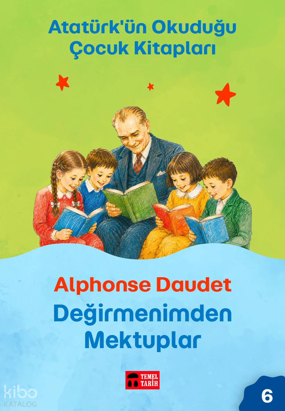 Değirmenimden Mektuplar;Atatürk'ün Okuduğu Çocuk Kitapları 6