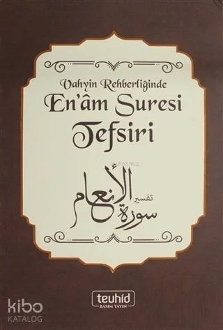 Vahyin Rehberliğinde En'am Suresi Tefsiri
