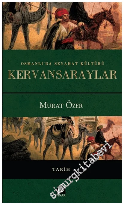 Osmanlı'da Seyahat Kültürü Kervansaraylar -