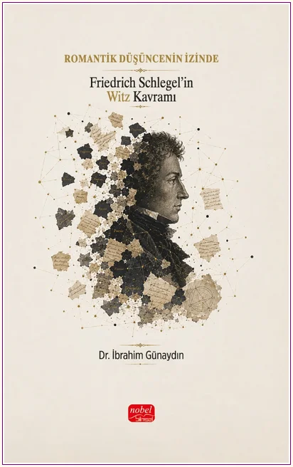 Romantik Düşüncenin İzinde - Friedrich Schlegel'in Witz Kavramı -