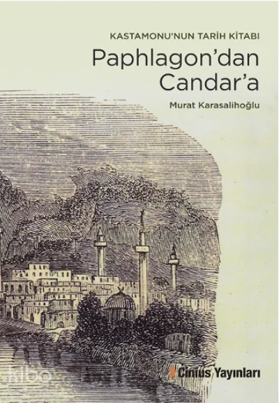 Paphlagon'dan Candar'a;Kastamonu'nun Tarih Kitabı