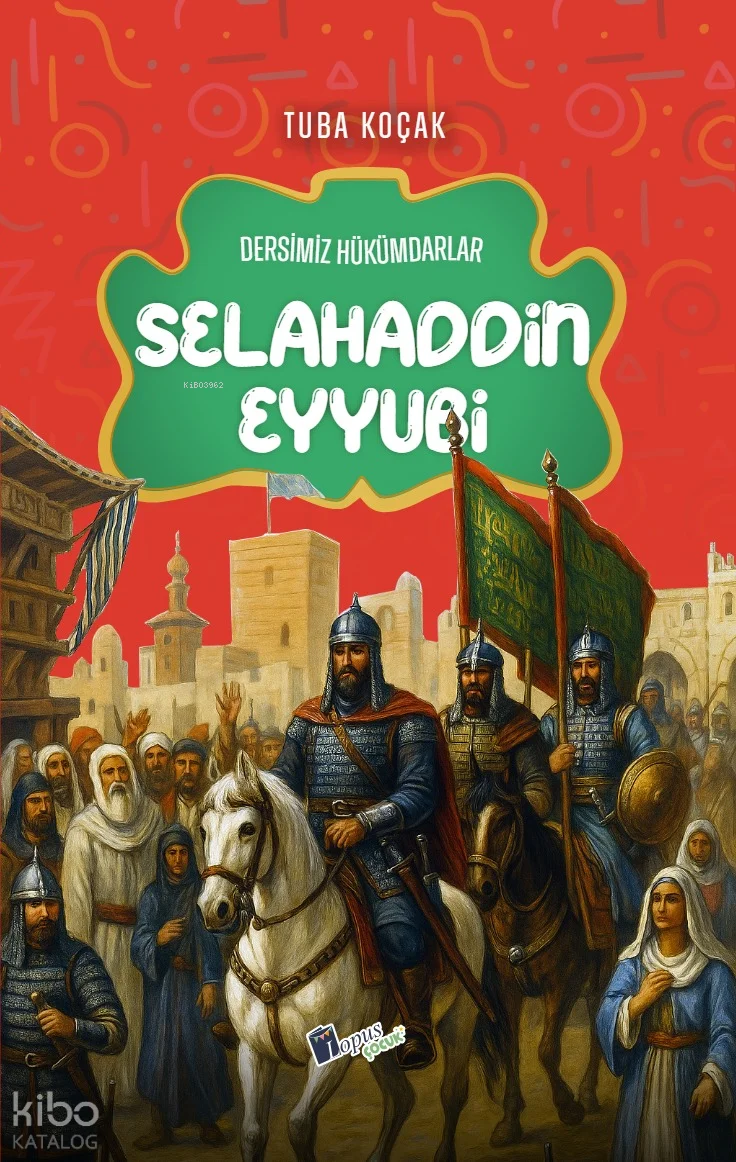 Selahaddin Eyyubi;Dersimiz Hükümdarlar