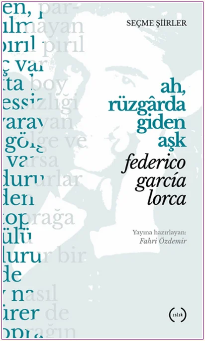 Ah, Rüzgarda Giden Aşk - Seçme Şiirler -