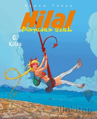 Hilal 6. Kitap - Dünyadan Uzak