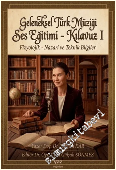 Geleneksel Türk Müziği Ses Eğitimi - Kılavuz I: Fizyolojik - Nazari ve Teknik Bilgiler -