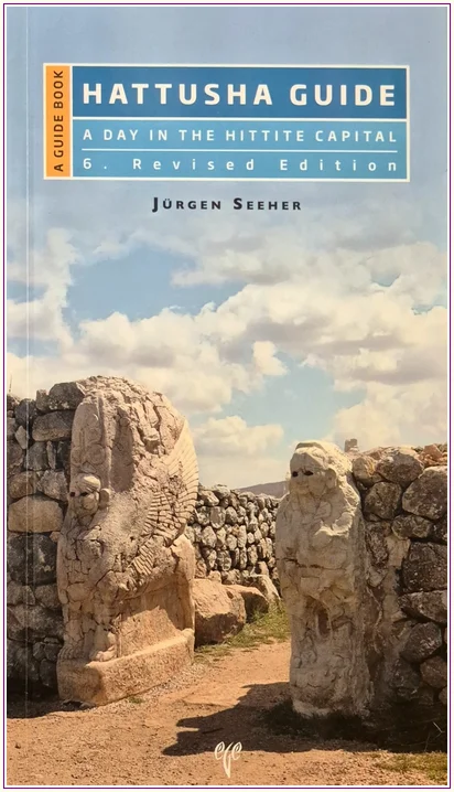 Hattusha Guide : A Guide Book A Day in the Hittite Capital (6. Revised Edition) -