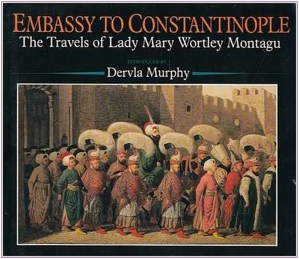 Embassy to Constantinople: The Travels of Lady Mary Wortley Montagu -