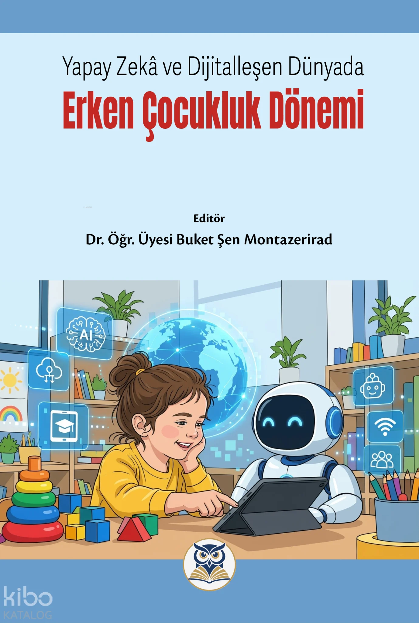 Yapay Zekâ ve Dijitalleşen Dünyada Erken Çocukluk Dönemi