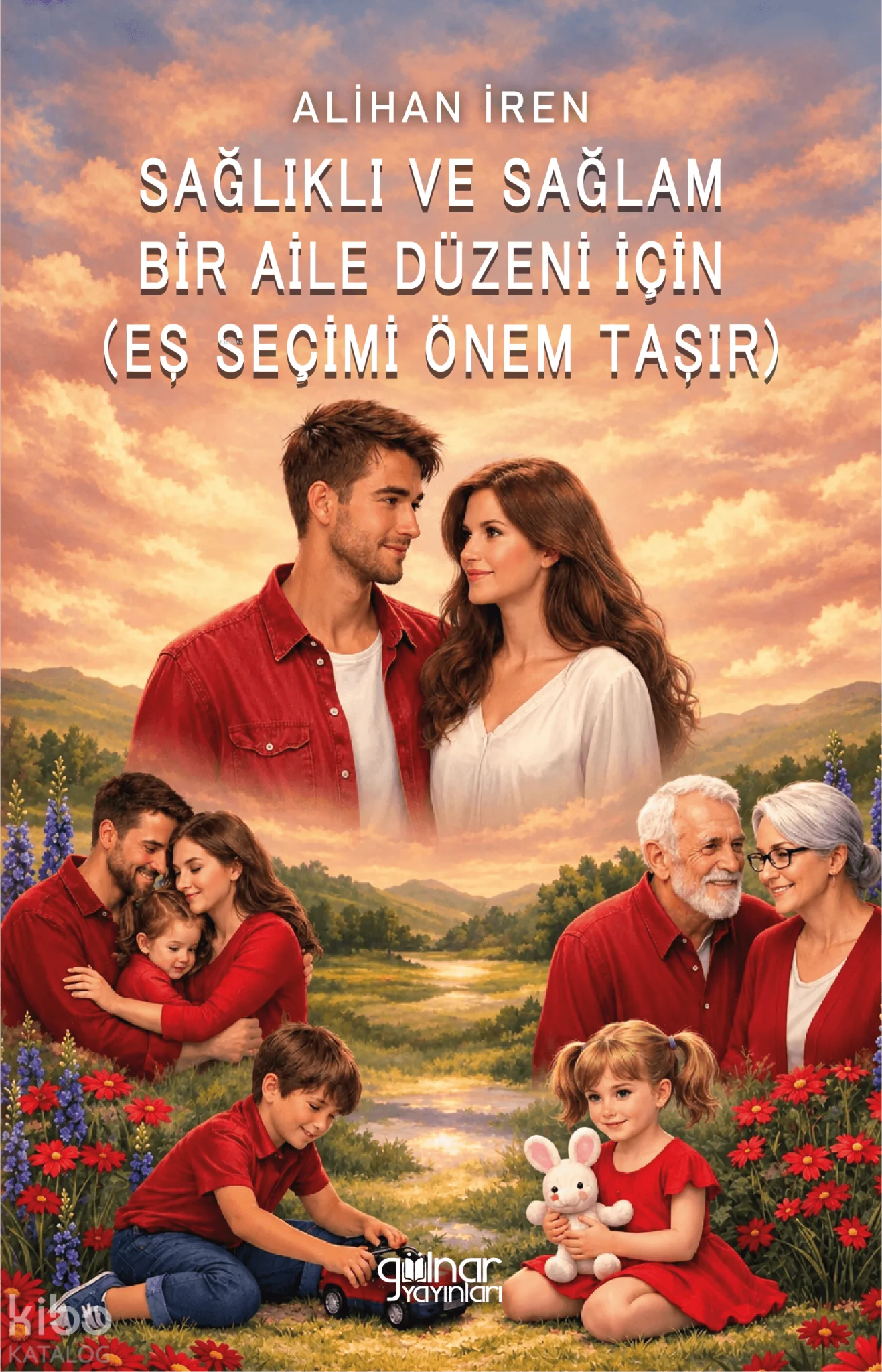 Sağlıklı ve Sağlam Bir Aile Düzeni İçin (Eş Seçimi Önem Taşır)