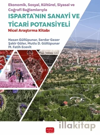 Ekonomik, Sosyal, Kültürel, Siyasal ve Coğrafi Bağlamlarıyla Isparta'nın Sanayi ve Ticari Potansiyeli