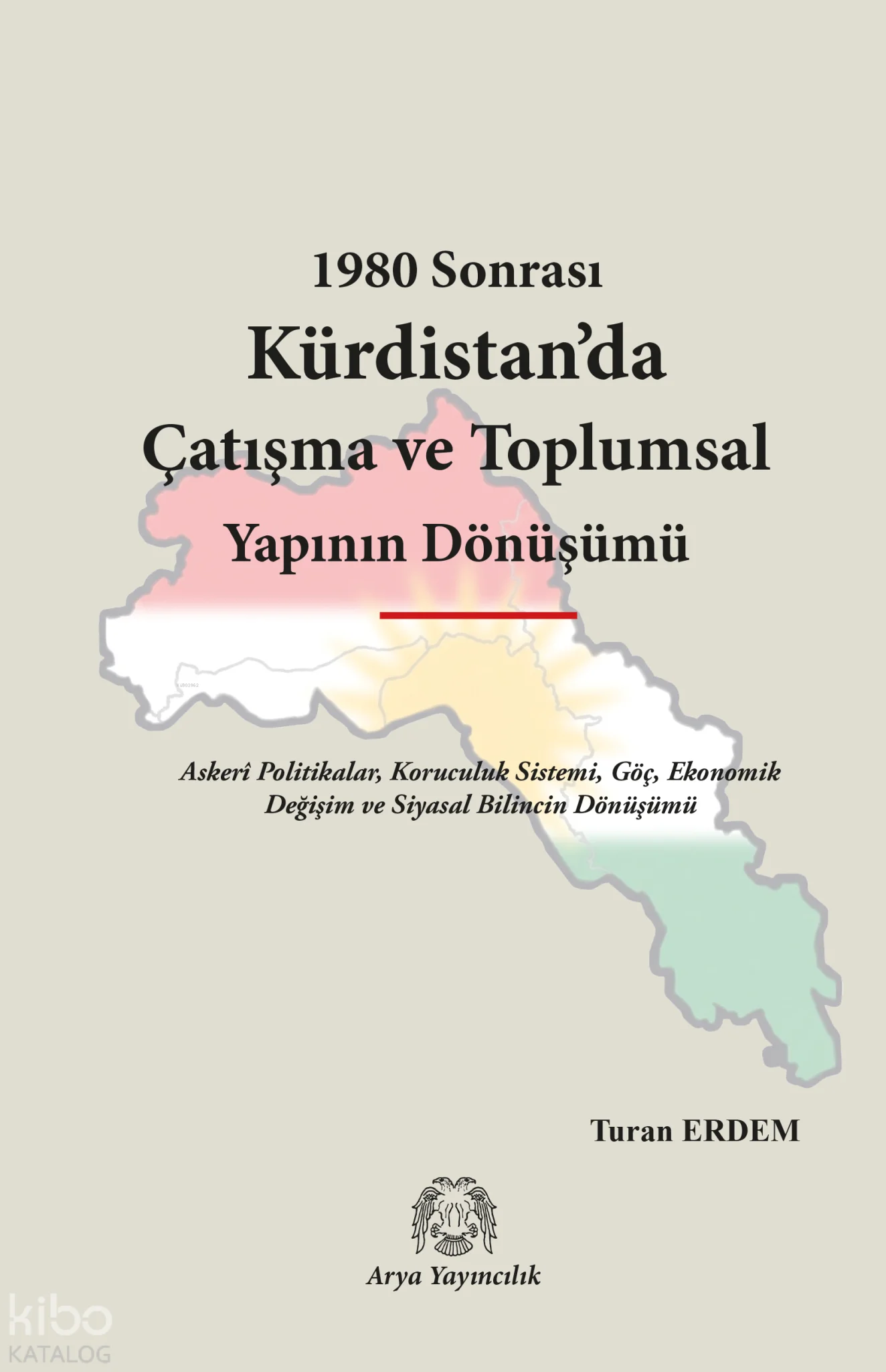 1980 Sonrası Kürdistan'da Çatışma ve Toplumsal Yapının Dönüşümü;Askerî Politikalar, Koruculuk Sistemi, Göç, Ekonomik Değişim ve Siyasal Bilincin Dönüşümü
