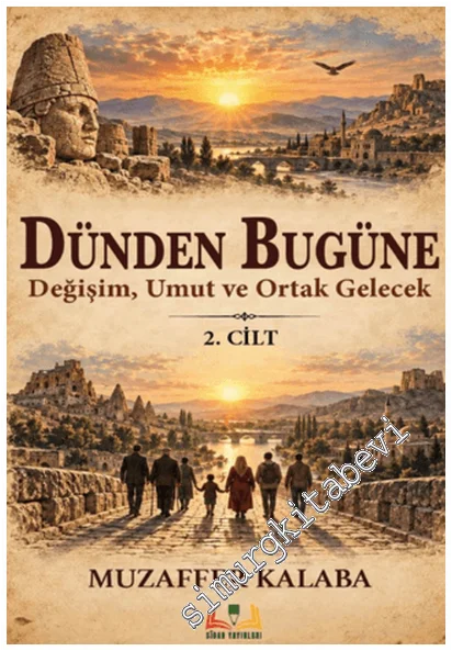 Dünden Bugüne Değişim, Umut ve Ortak Gelecek - 2 -