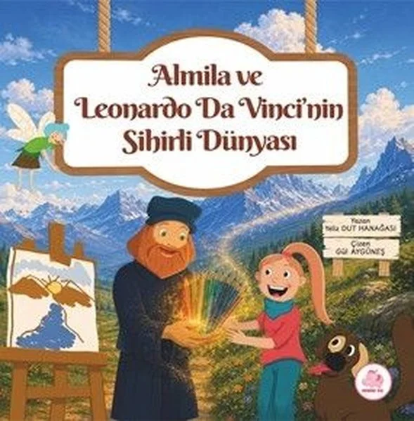 Almila ve Leonardo Da Vinci'nin Sihirli Dünyası (Ciltli)