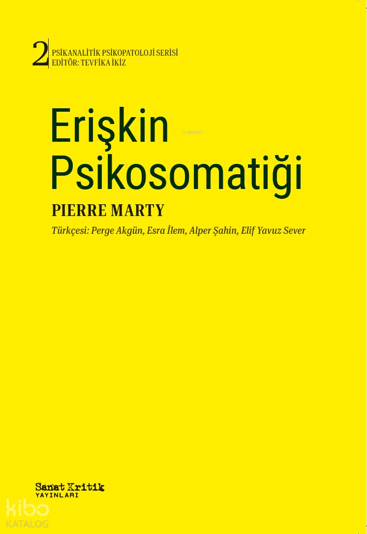 Erişkin Psikosomatiği;Psikanalitik Psikopatoloji Serisi 2