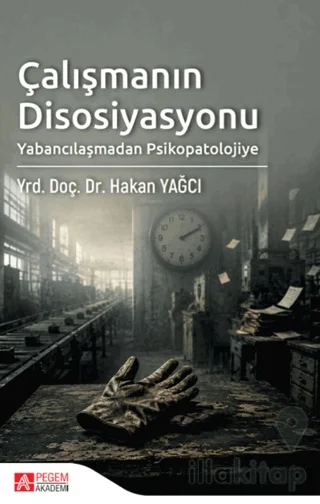 Çalışmanın Disosiyasyonu: Yabancılaşmadan Psikopatolojiye