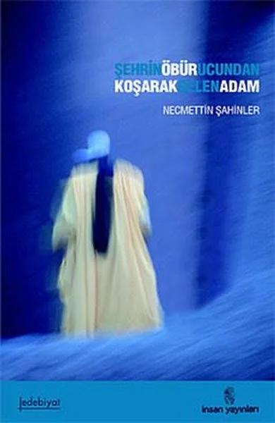 Şehrin Öbür Ucundan Koşarak Gelen Adam