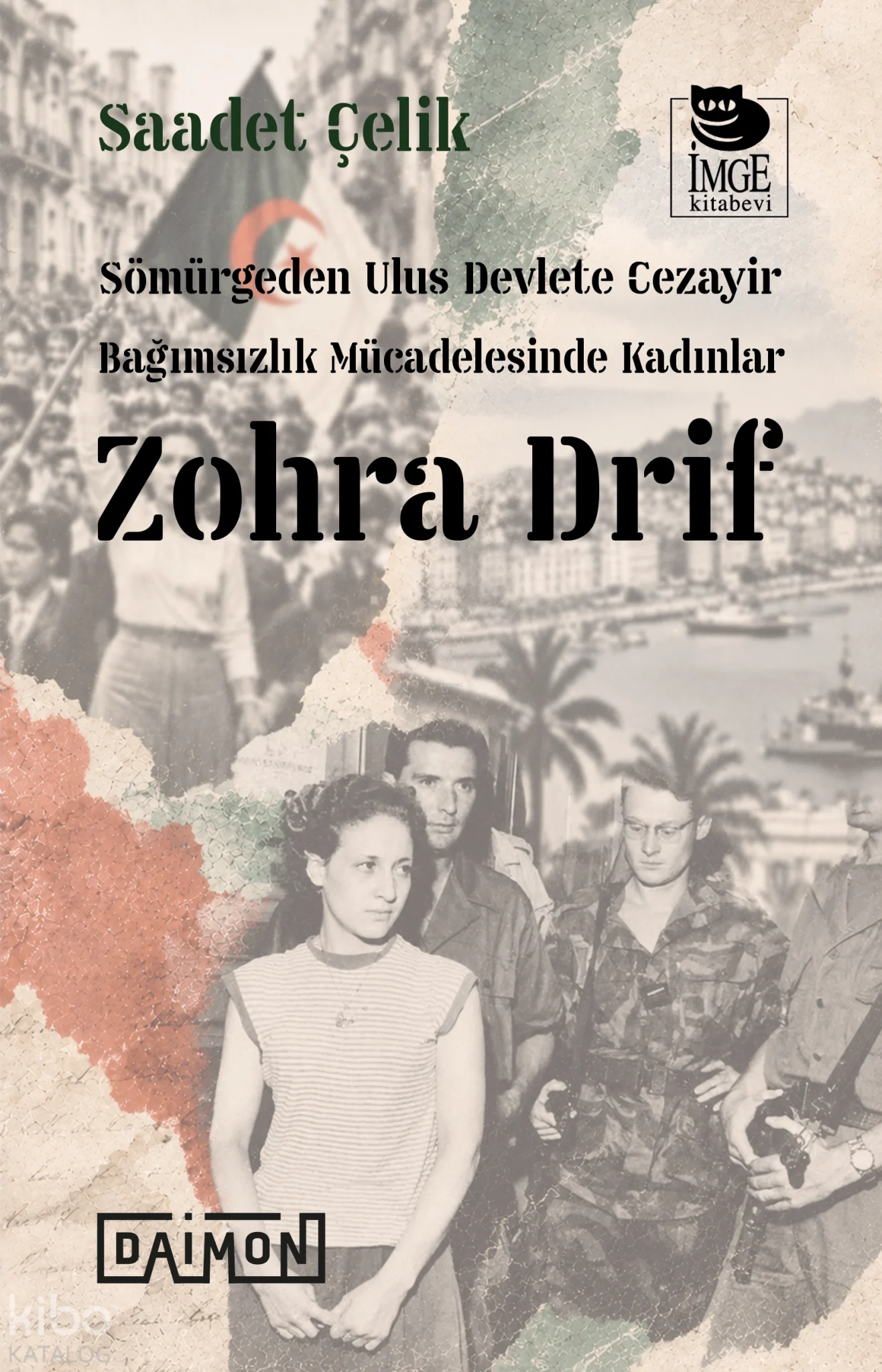 Sömürgeden Ulus Devlete Cezayir Bağımsızlık Mücadelesinde Kadınlar - Zohra Drif