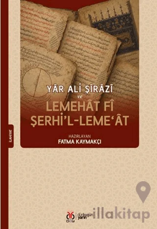Yâr Ali Şîrâzî ve Lemehât fî Şerhi'l-Leme'ât