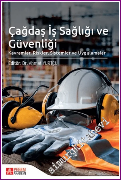 Çağdaş İş Sağlığı ve Güvenliği: Kavramlar, Riskler, Sistemler ve Uygulamalar -