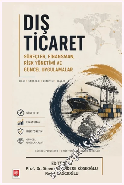 Dış Ticaret: Süreçler, Finansman, Risk Yönetimi ve Güncel Uygulamalar -