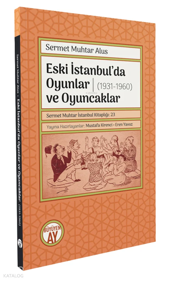 Eski İstanbul'da Oyunlar ve Oyuncaklar (1931-1960) - Oyuncaklar, Çocuk Oyunları, Ev Oyunları, Masa Oyunları;Sermet Muhtar İstanbul Kitaplığı: 23