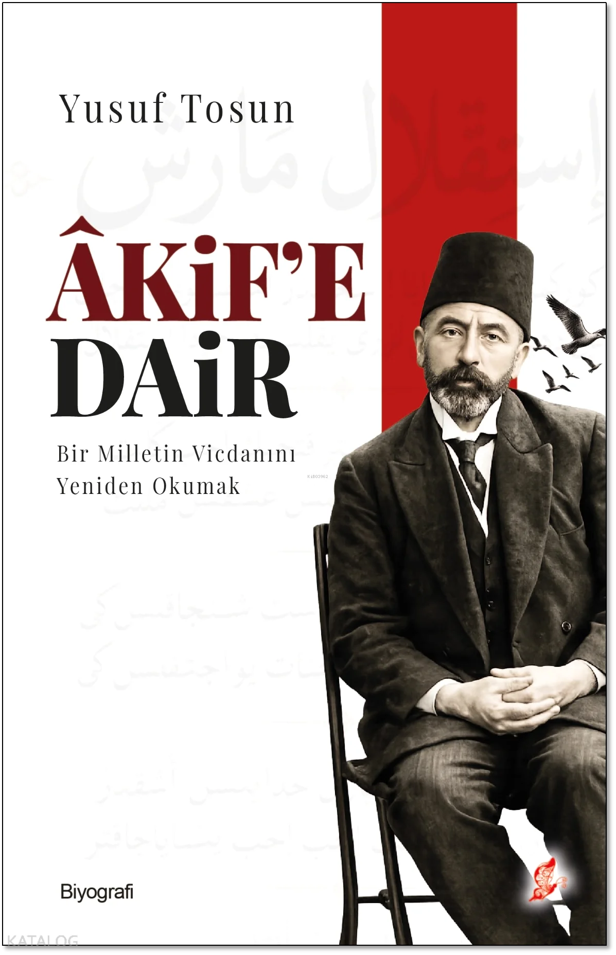 Âkif'e Dair;Bir Milletin Vicdanını Yeniden Okumak
