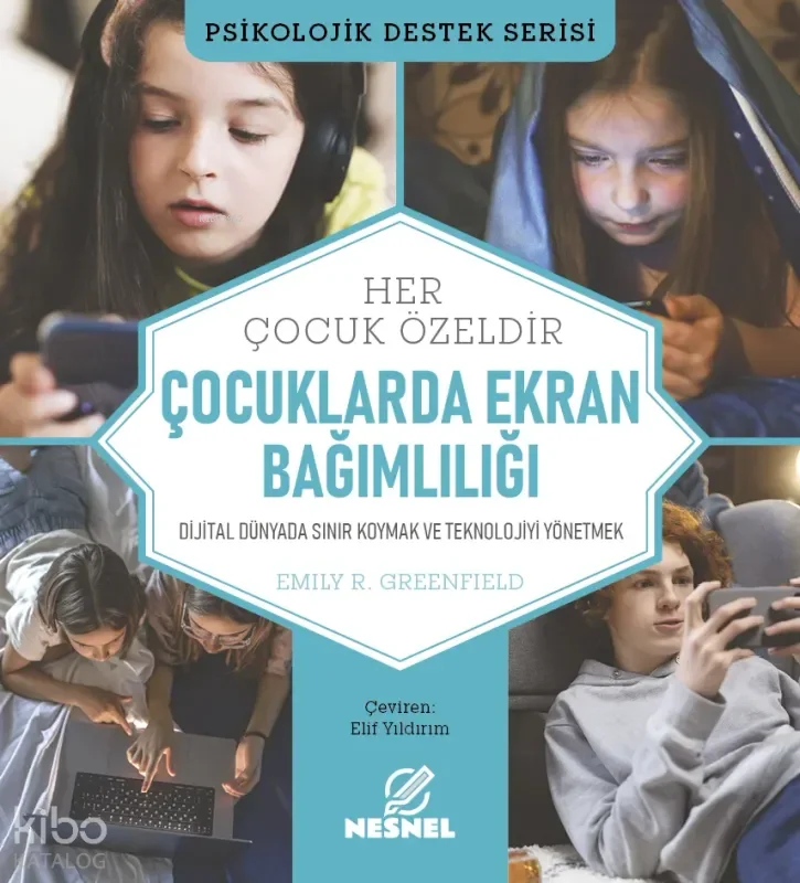 Çocuklarda Ekran Bağımlılığı;Dijital Dünyada Sınır Koymak ve Teknolojiyi Yönetmek