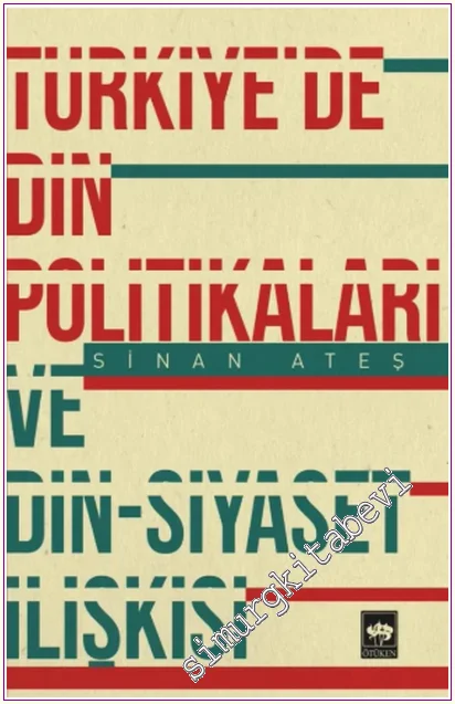 Türkiye'de Din Politikaları ve Din - Siyaset İlişkisi -