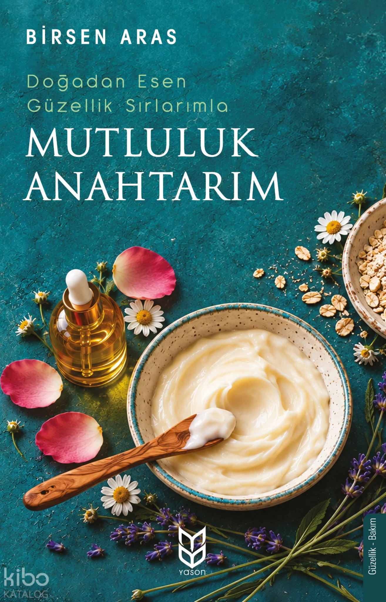 Doğadan Esen Güzellik Sırlarımla Mutluluk Anahtarım