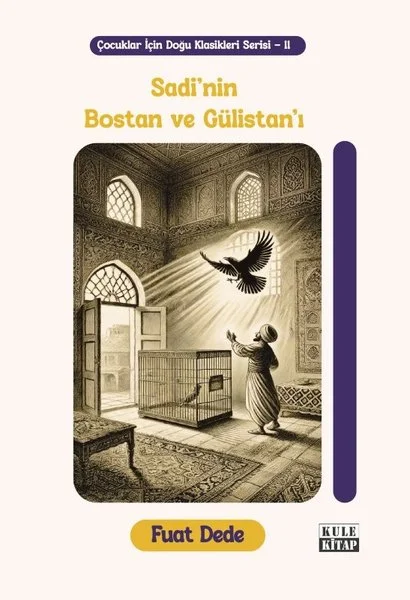 Sadi'nin Bostan ve Gülistan'ı - Çocuklar İçin Doğu Klasikleri Serisi - 11