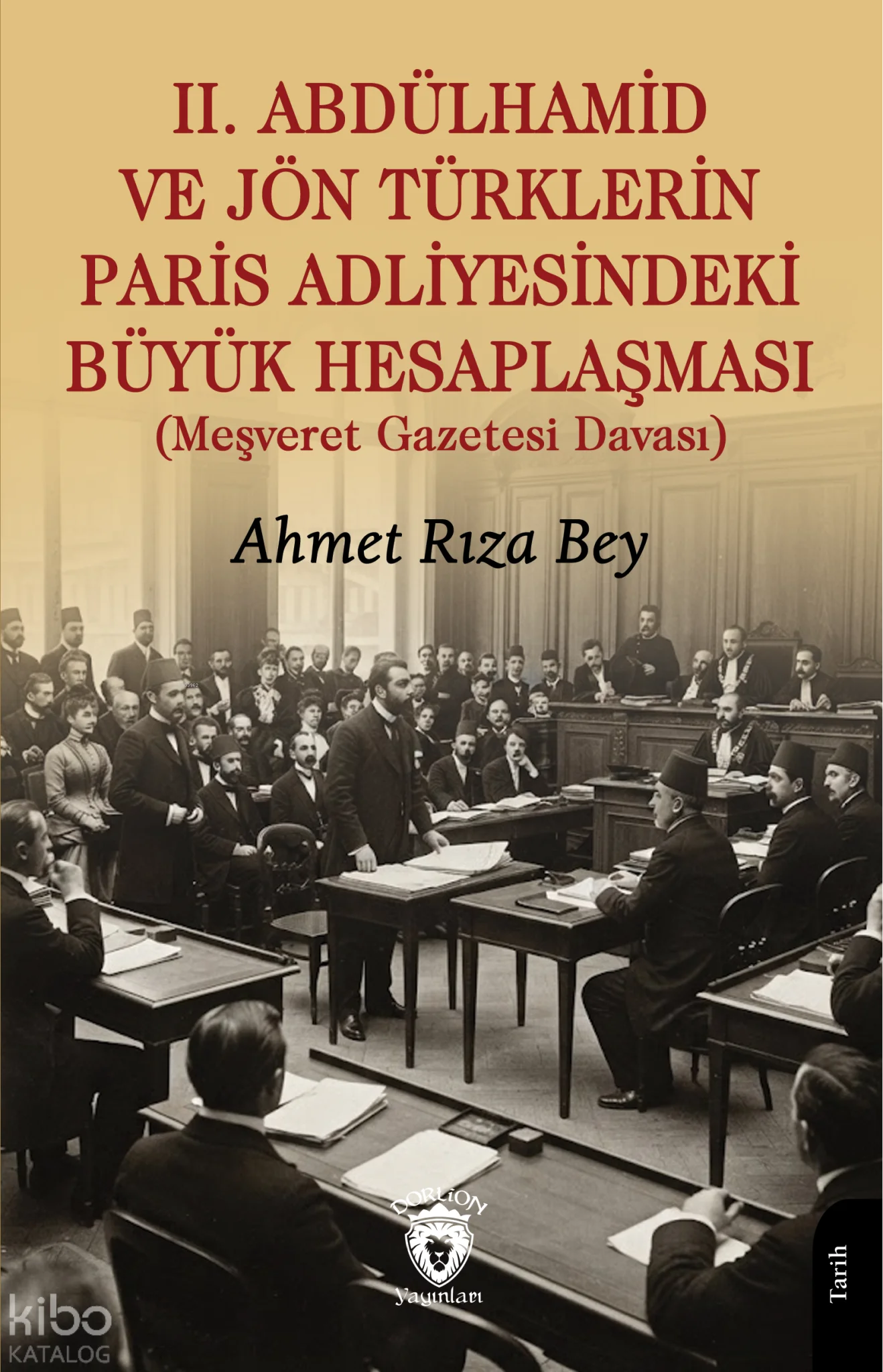 II. Abdülhamid ve Jön Türklerin Paris Adliyesindeki Büyük Hesaplaşması;Meşveret Gazetesi Davası