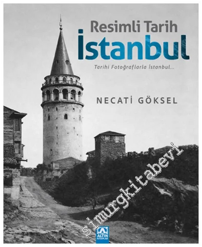 Resimli Tarih İstanbul : Tarihi Fotoğraflarla İstanbul -