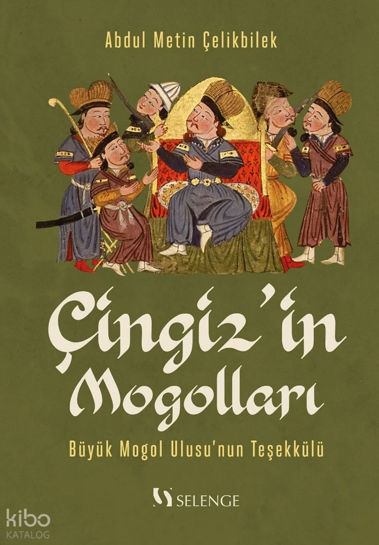 Çingiz'in Mogolları;Büyük Mogol Ulusu'nun Teşekkülü