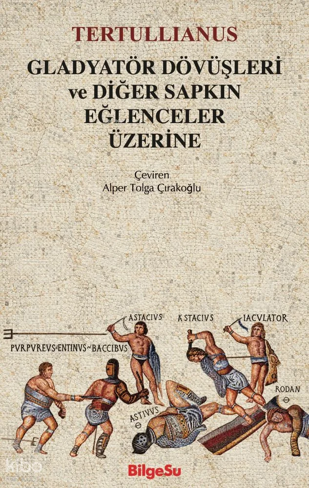 Gladyatör Dövüşleri ve Diğer Sapkın Eğlenceler Üzerine
