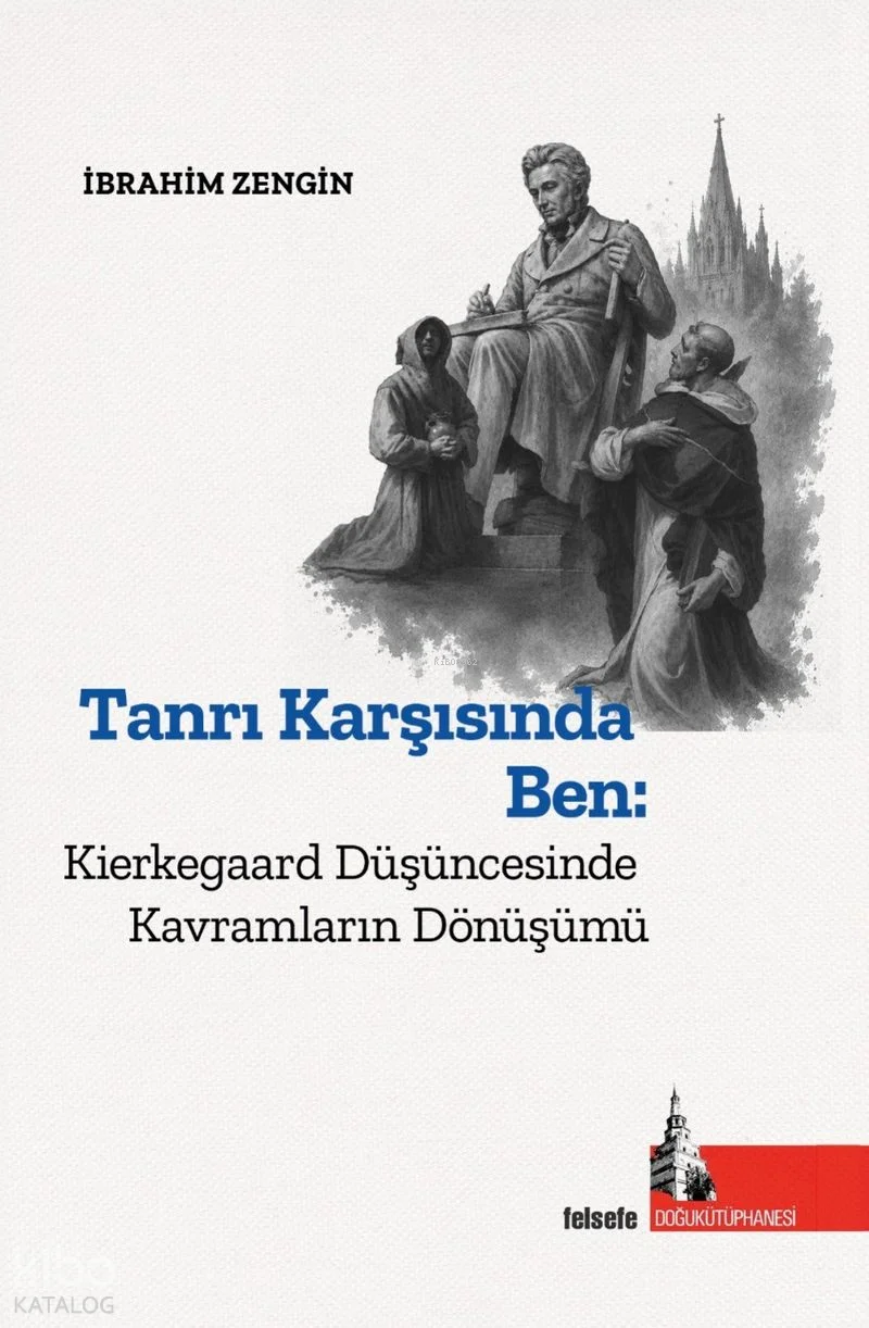 Tanrı Karşısında Ben;Kierkegaard Düşüncesinde Kavramların Dönüşümü