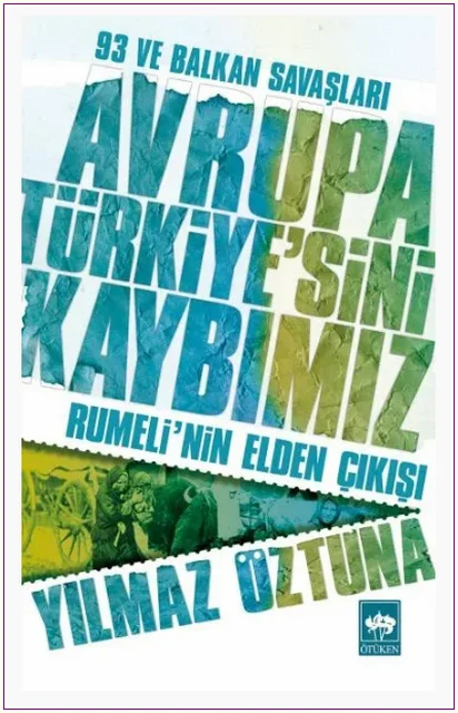 Avrupa Türkiye'sini Kaybımız - 93 ve Balkan Savaşları - Rumeli'nin Elden Çıkışı -