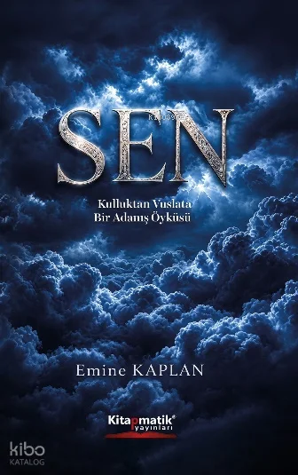 Sen;Kulluktan Vuslata Bir Adanış Öyküsü