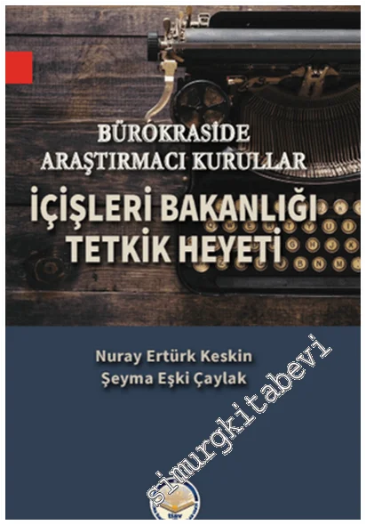 Bürokraside Araştırmacı Kurullar - İçişleri Bakanlığı Tetkik Heyeti -