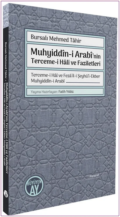 Muhyiddîn-i Arabî'nin Terceme-i Hâli ve Faziletleri - Terceme-i Hâl ve Fezâ'il-i Şeyhü'l-Ekber Muhyiddîn-i Arabî -