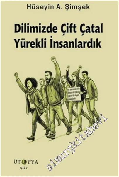 Dilimizde Çift Çatal Yürekli İnsanlardık -