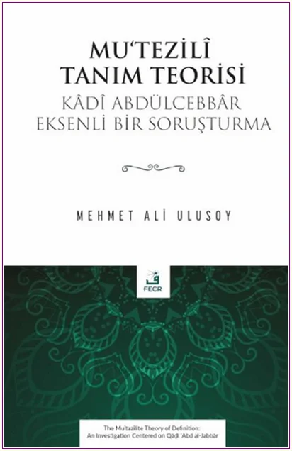 Mu‘tezilî Tanım Teorisi - Kâdî Abdülcebbâr Eksenli Bir Soruşturma -