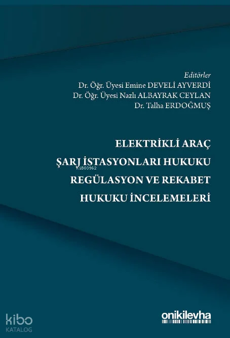 Elektrikli Araç Şarj İstasyonları Hukuku Regülasyon ve Rekabet Hukuku İncelemeleri