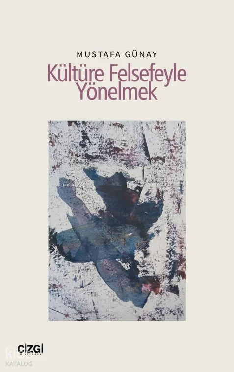 Kültüre Felsefeyle Yönelmek