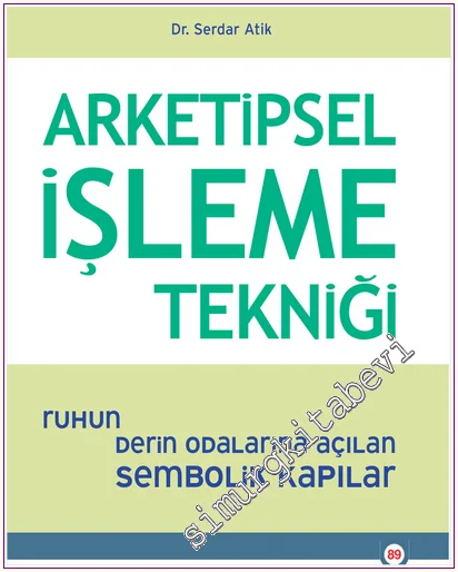 Arketipsel İşleme Tekniği: Ruhun Derin Odalarına Açılan Sembolik Kapılar -